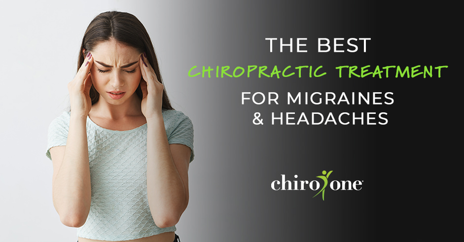 Chiropractic Care for Migraines and Headaches: Best Treatments