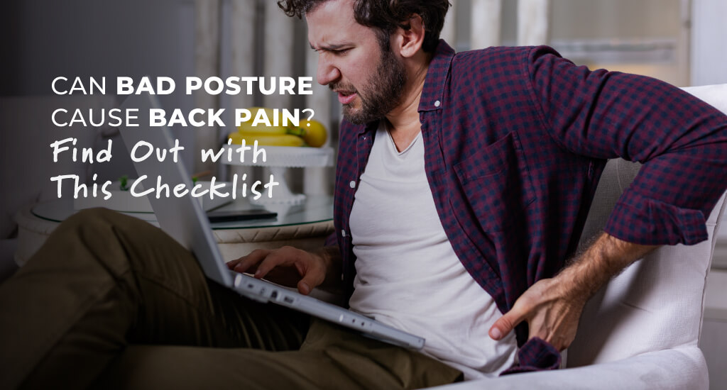 Can Bad Posture Cause Back Pain? Checklist Inside